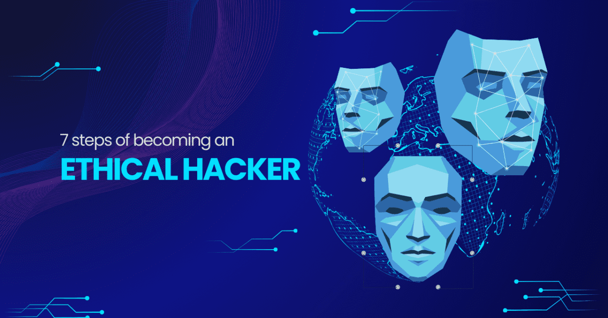 7 Steps to Become an Ethical Hacker